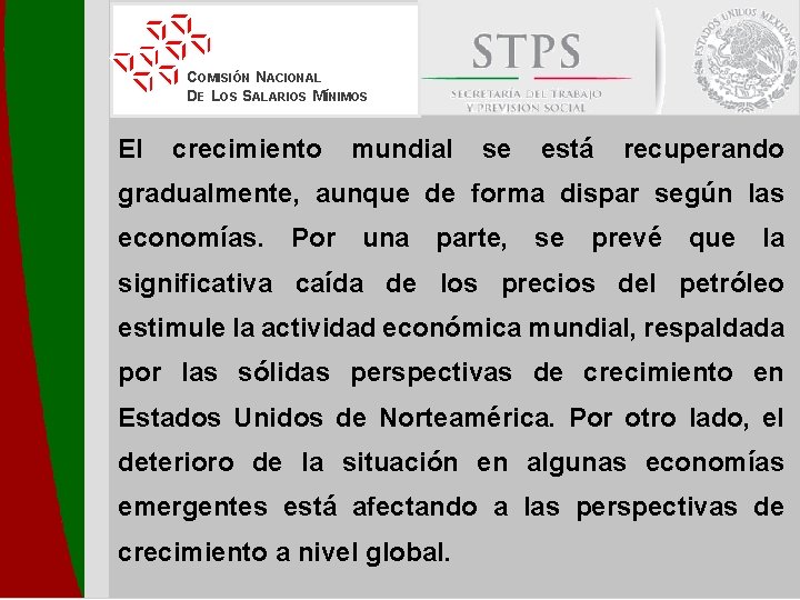 COMISIÓN NACIONAL DE LOS SALARIOS MÍNIMOS El crecimiento mundial se está recuperando gradualmente, aunque