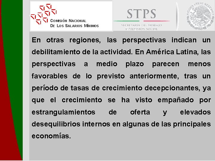 COMISIÓN NACIONAL DE LOS SALARIOS MÍNIMOS En otras regiones, las perspectivas indican un debilitamiento