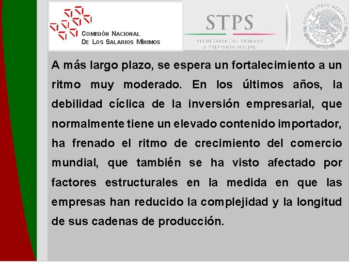 COMISIÓN NACIONAL DE LOS SALARIOS MÍNIMOS A más largo plazo, se espera un fortalecimiento