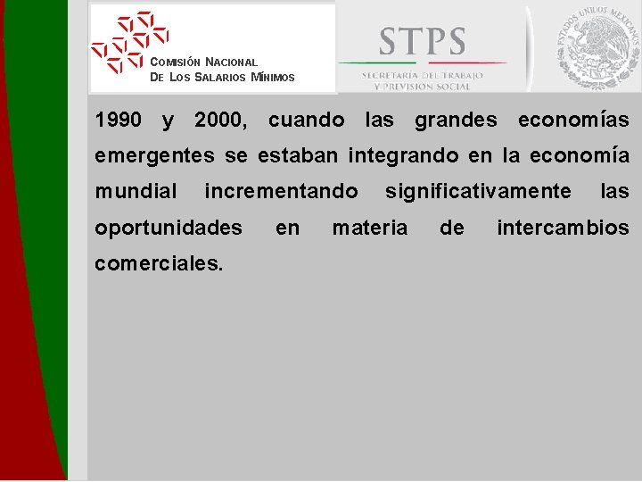 COMISIÓN NACIONAL DE LOS SALARIOS MÍNIMOS 1990 y 2000, cuando las grandes economías emergentes