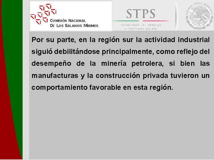 COMISIÓN NACIONAL DE LOS SALARIOS MÍNIMOS Por su parte, en la región sur la