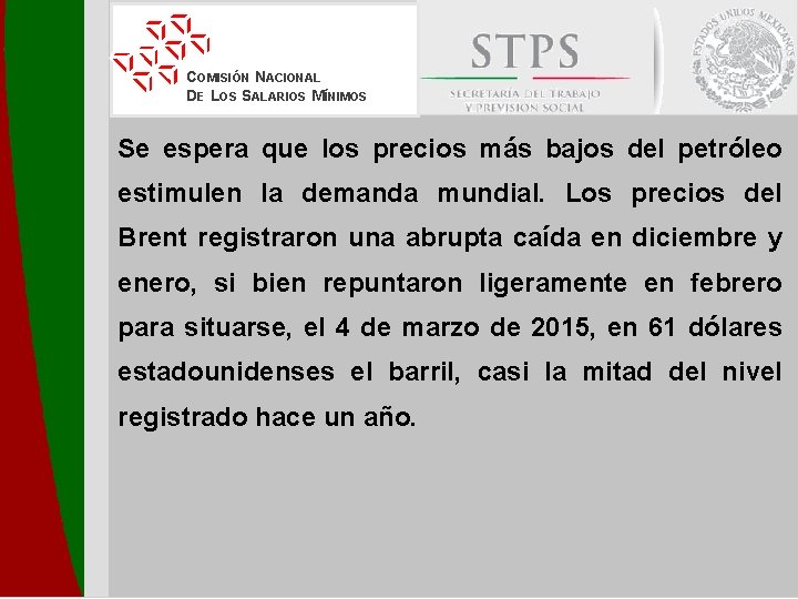 COMISIÓN NACIONAL DE LOS SALARIOS MÍNIMOS Se espera que los precios más bajos del