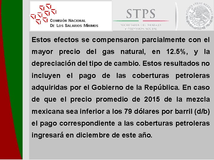 COMISIÓN NACIONAL DE LOS SALARIOS MÍNIMOS Estos efectos se compensaron parcialmente con el mayor