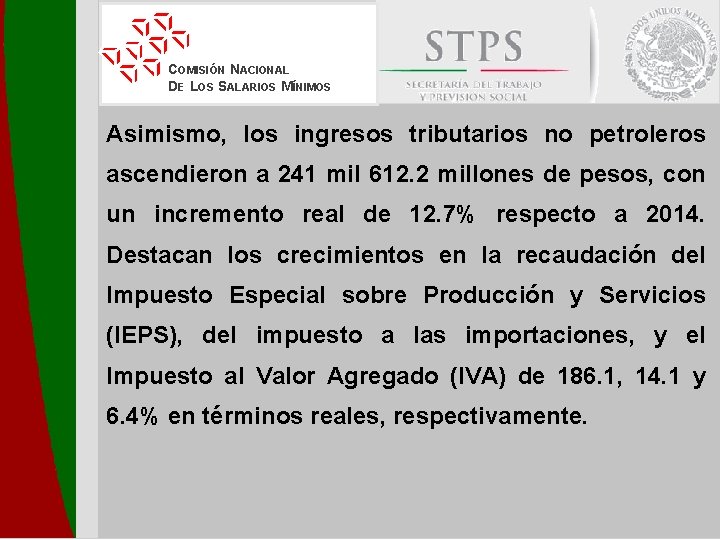 COMISIÓN NACIONAL DE LOS SALARIOS MÍNIMOS Asimismo, los ingresos tributarios no petroleros ascendieron a