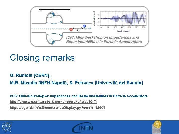 Closing remarks G. Rumolo (CERN), M. R. Masullo (INFN Napoli), S. Petracca (Università del