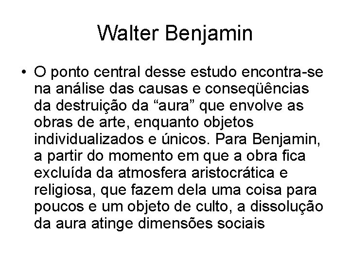 Walter Benjamin • O ponto central desse estudo encontra-se na análise das causas e