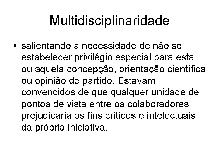 Multidisciplinaridade • salientando a necessidade de não se estabelecer privilégio especial para esta ou