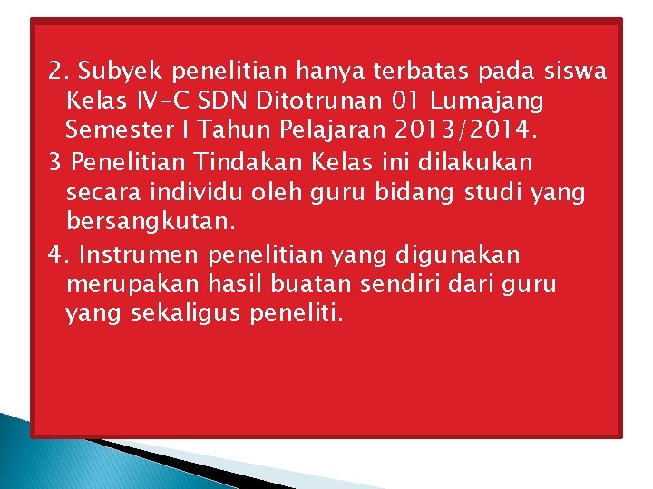 2. Subyek penelitian hanya terbatas pada siswa Kelas IV-C SDN Ditotrunan 01 Lumajang Semester