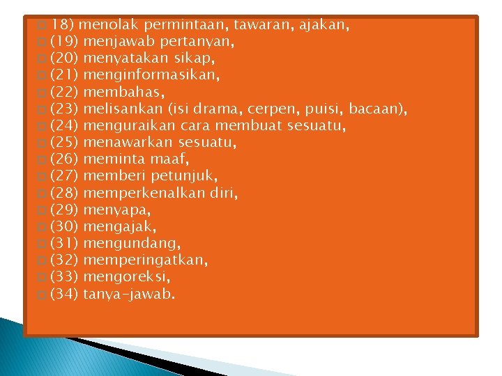 18) menolak permintaan, tawaran, ajakan, � (19) menjawab pertanyan, � (20) menyatakan sikap, �