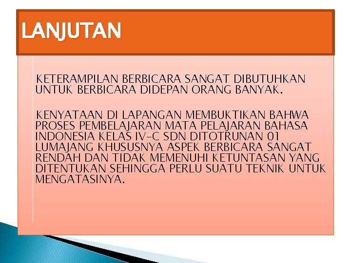 KETERAMPILAN BERBICARA MEMILIKI PERANAN PENTING DALAM PENDIDIKAN. LANJUTAN KETERAMPILAN BERBICARA SANGAT DIBUTUHKAN UNTUK BERBICARA