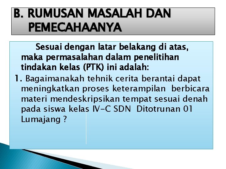 B. RUMUSAN MASALAH DAN PEMECAHAANYA Sesuai dengan latar belakang di atas, maka permasalahan dalam