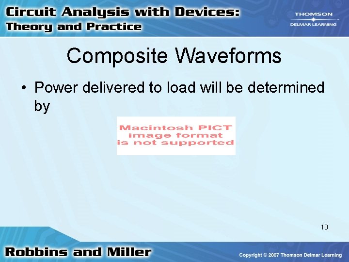 Composite Waveforms • Power delivered to load will be determined by 10 