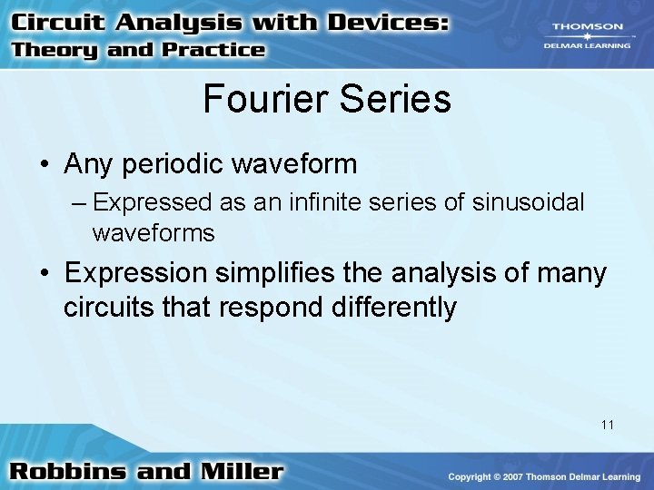 Fourier Series • Any periodic waveform – Expressed as an infinite series of sinusoidal