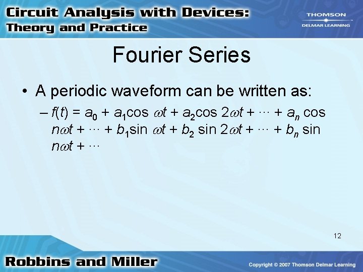 Fourier Series • A periodic waveform can be written as: – f(t) = a