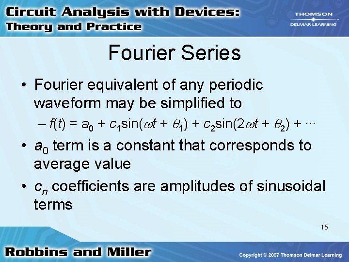 Fourier Series • Fourier equivalent of any periodic waveform may be simplified to –