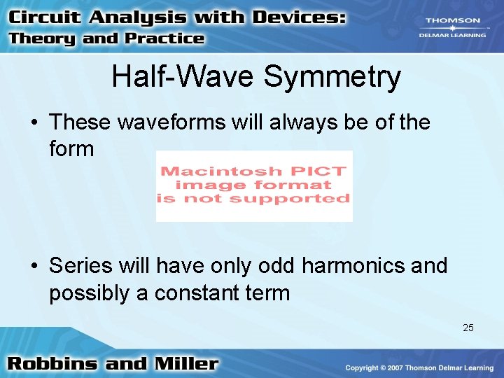 Half-Wave Symmetry • These waveforms will always be of the form • Series will