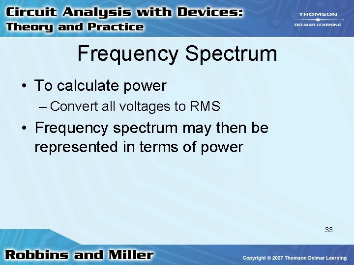 Frequency Spectrum • To calculate power – Convert all voltages to RMS • Frequency