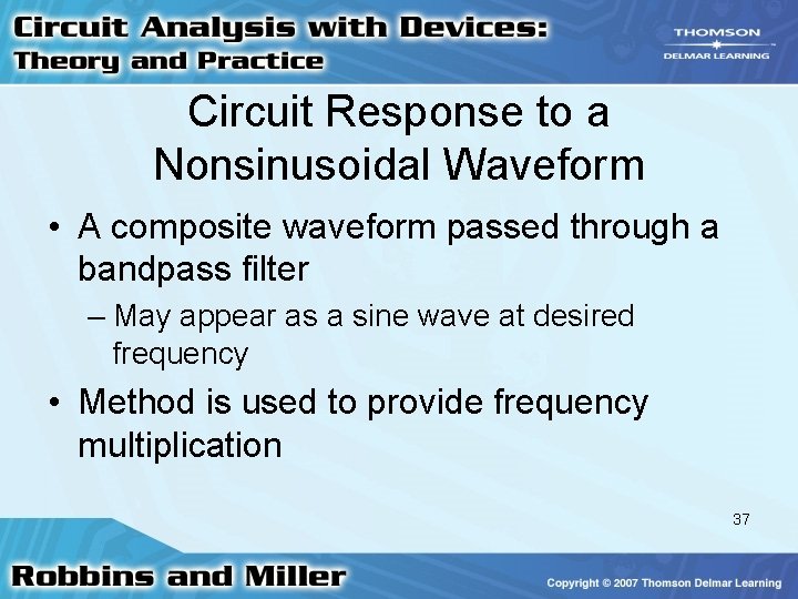 Circuit Response to a Nonsinusoidal Waveform • A composite waveform passed through a bandpass