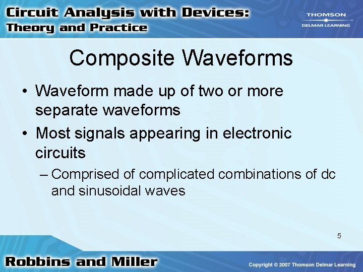 Composite Waveforms • Waveform made up of two or more separate waveforms • Most