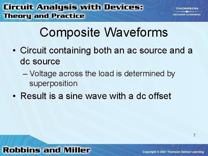 Composite Waveforms • Circuit containing both an ac source and a dc source –