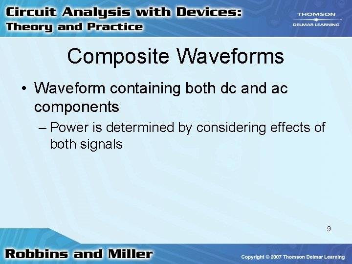 Composite Waveforms • Waveform containing both dc and ac components – Power is determined