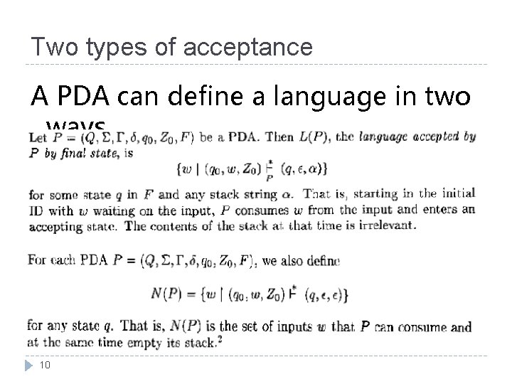 Two types of acceptance A PDA can define a language in two ways 10