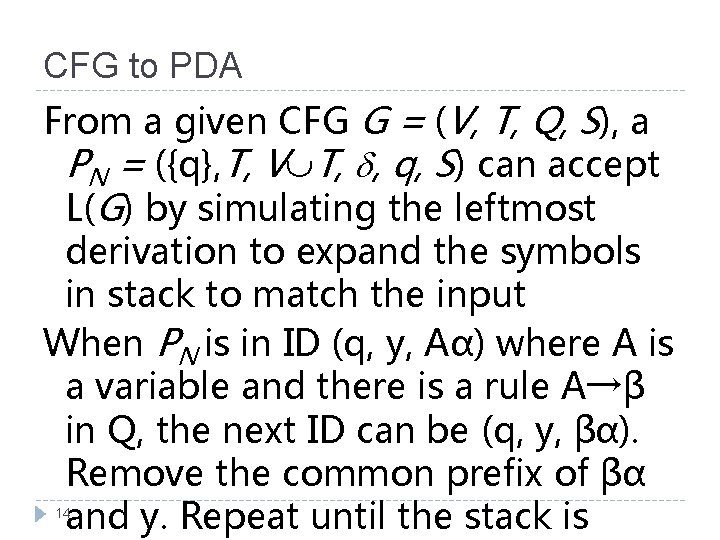 CFG to PDA From a given CFG G = (V, T, Q, S), a