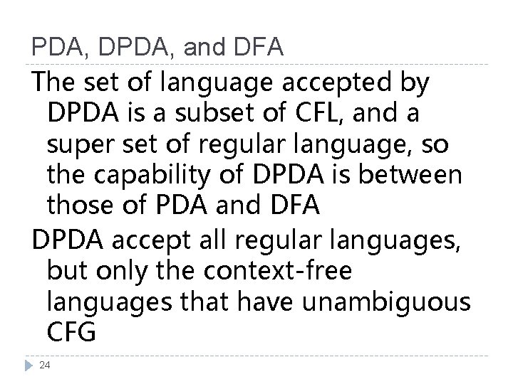 PDA, DPDA, and DFA The set of language accepted by DPDA is a subset