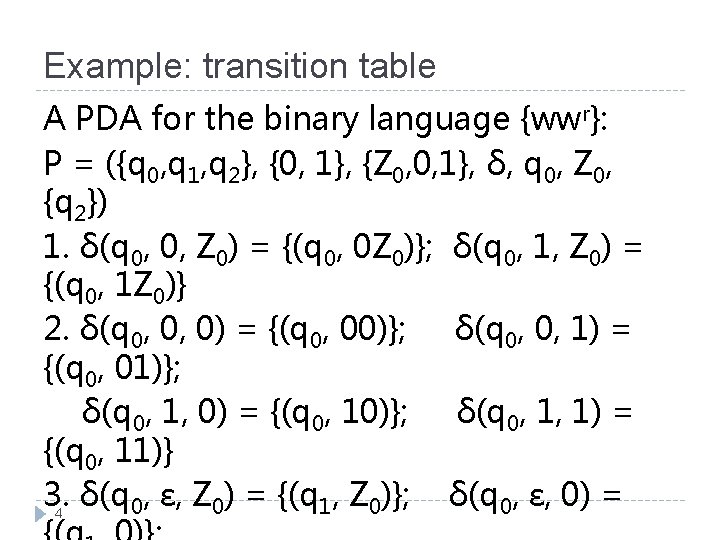 Example: transition table A PDA for the binary language {wwr}: P = ({q 0,