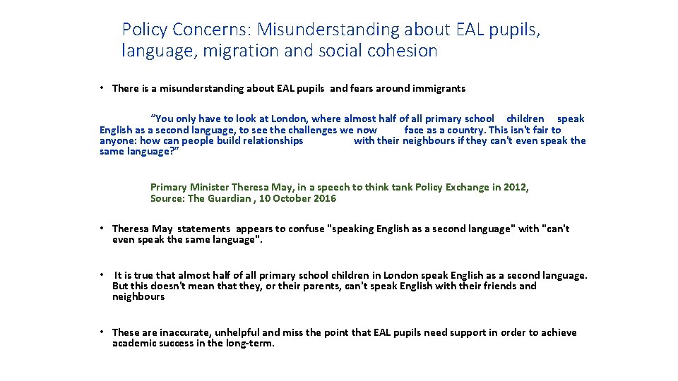 Policy Concerns: Misunderstanding about EAL pupils, language, migration and social cohesion • There is Policy Concerns: Misunderstanding about EAL pupils, language, migration and social cohesion • There is