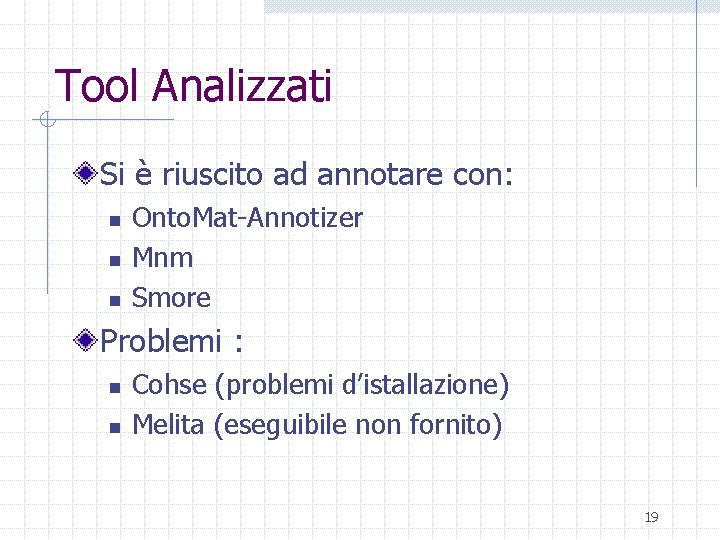 Tool Analizzati Si è riuscito ad annotare con: n n n Onto. Mat-Annotizer Mnm