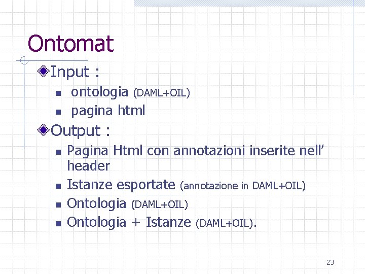 Ontomat Input : n n ontologia (DAML+OIL) pagina html Output : n n Pagina