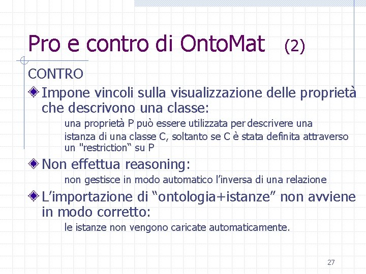 Pro e contro di Onto. Mat (2) CONTRO Impone vincoli sulla visualizzazione delle proprietà