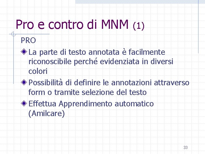 Pro e contro di MNM (1) PRO La parte di testo annotata è facilmente