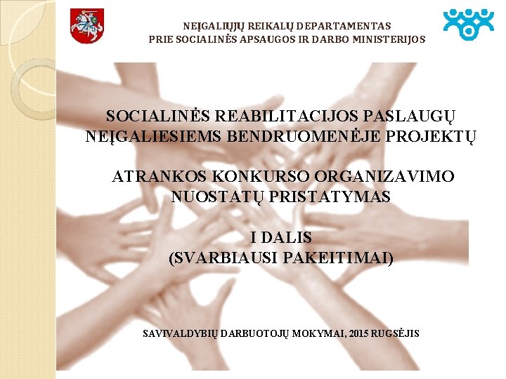 NEĮGALIŲJŲ REIKALŲ DEPARTAMENTAS PRIE SOCIALINĖS APSAUGOS IR DARBO MINISTERIJOS SOCIALINĖS REABILITACIJOS PASLAUGŲ NEĮGALIESIEMS BENDRUOMENĖJE