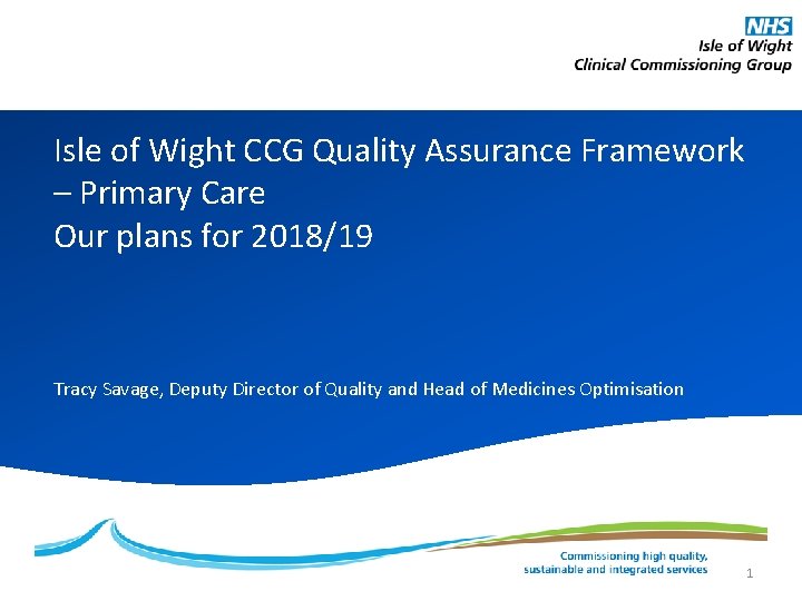 Isle of Wight CCG Quality Assurance Framework – Primary Care Our plans for 2018/19