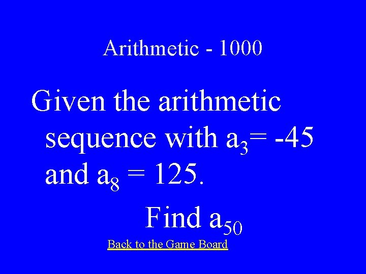 Arithmetic - 1000 Given the arithmetic sequence with a 3= -45 and a 8