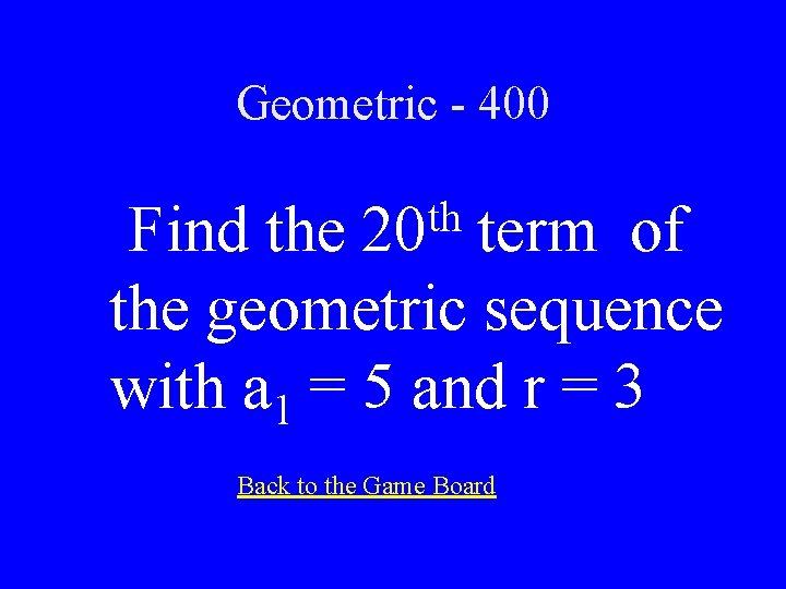 Geometric - 400 th 20 Find the term of the geometric sequence with a