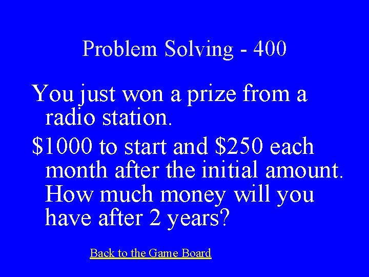 Problem Solving - 400 You just won a prize from a radio station. $1000