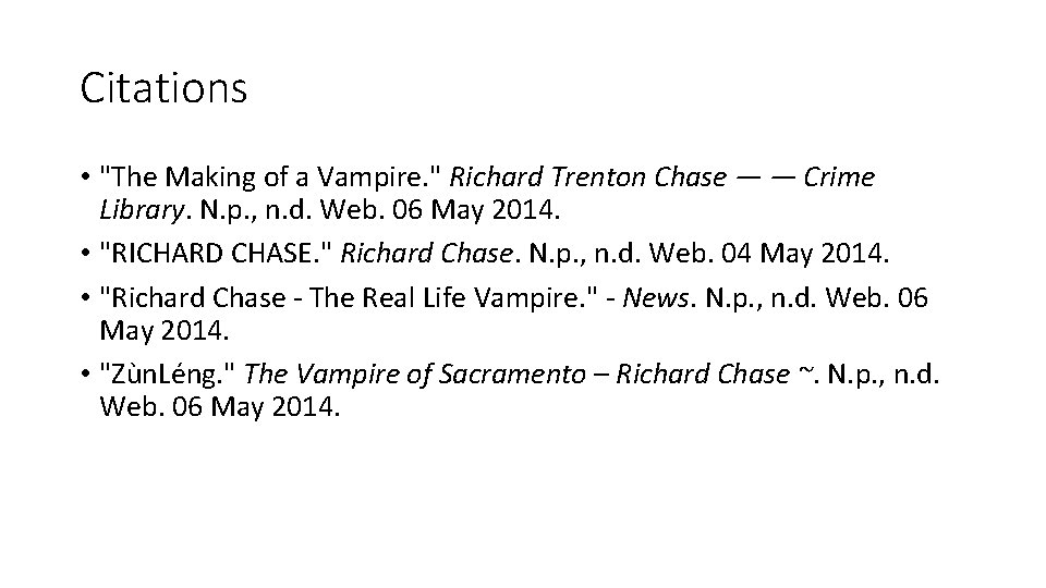 Citations • "The Making of a Vampire. " Richard Trenton Chase — — Crime
