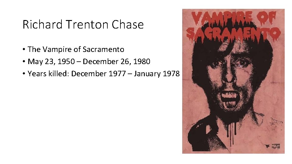 Richard Trenton Chase • The Vampire of Sacramento • May 23, 1950 – December