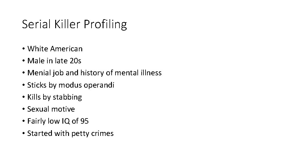 Serial Killer Profiling • White American • Male in late 20 s • Menial
