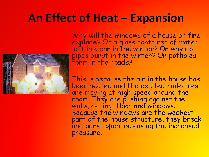 An Effect of Heat – Expansion Why will the windows of a house on