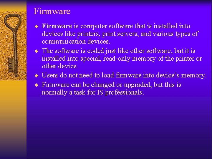 Firmware ¨ Firmware is computer software that is installed into devices like printers, print Firmware ¨ Firmware is computer software that is installed into devices like printers, print