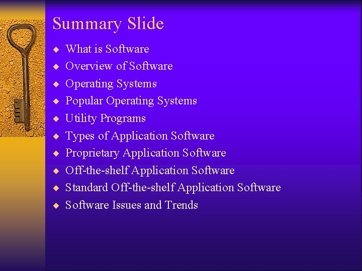 Summary Slide ¨ What is Software ¨ Overview of Software ¨ Operating Systems ¨ Summary Slide ¨ What is Software ¨ Overview of Software ¨ Operating Systems ¨