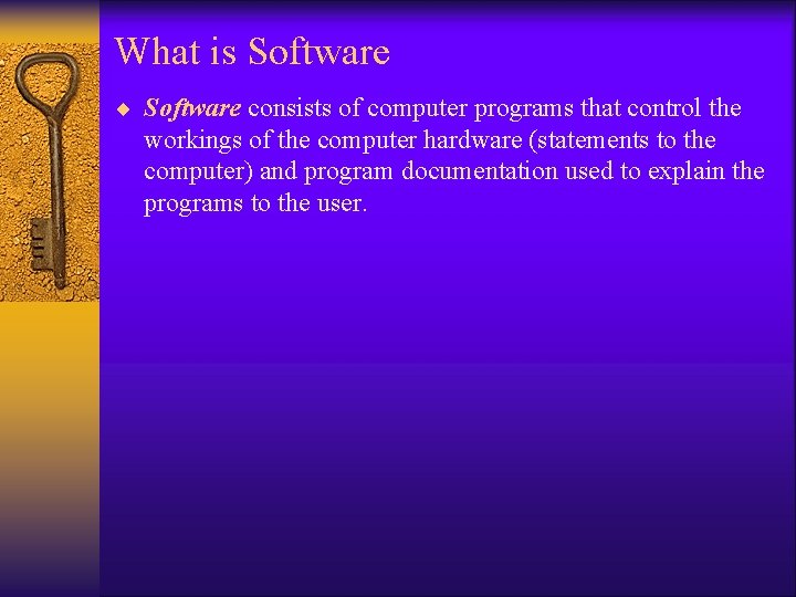 What is Software ¨ Software consists of computer programs that control the workings of What is Software ¨ Software consists of computer programs that control the workings of