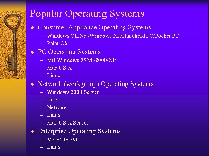 Popular Operating Systems ¨ Consumer Appliance Operating Systems – Windows CE. Net/Windows XP/Handheld PC/Pocket Popular Operating Systems ¨ Consumer Appliance Operating Systems – Windows CE. Net/Windows XP/Handheld PC/Pocket