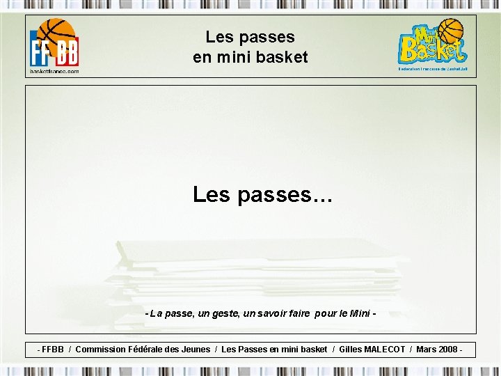 Les passes en mini basket Les passes… - La passe, un geste, un savoir