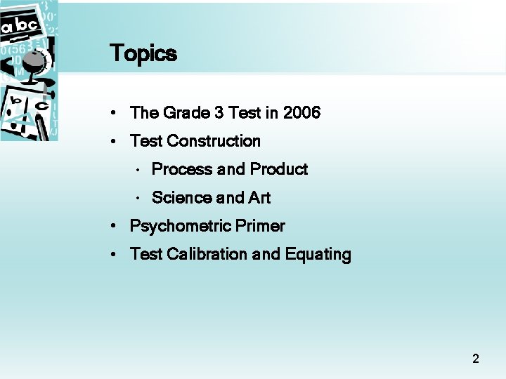 Topics • The Grade 3 Test in 2006 • Test Construction • Process and