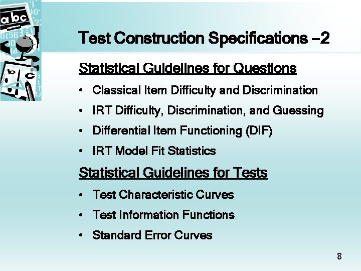 Test Construction Specifications – 2 Statistical Guidelines for Questions • Classical Item Difficulty and